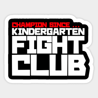 Champion since Kindergarten Fight Club Sticker